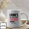 I Can’t I’m Watching Tucker Please Wait Mug