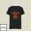 I Damn Near Shit Myself Dawg T-Shirt