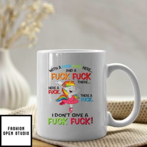 I Don’t Give A Fuck Fuck Fuck Funny Unicorn Mug