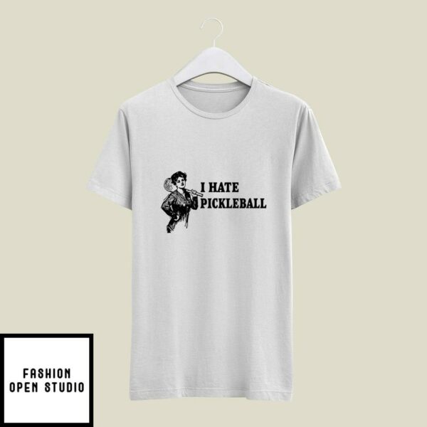 I Hate Pickleball T-Shirt