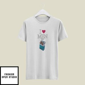 I Love Men Thols T-Shirt