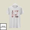 I Love You Valentine’s Day T-Shirt