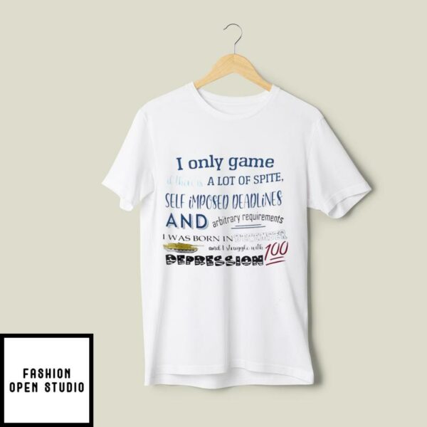 I Only Game If There Is A Lot Of Spite I Was Born In December T-Shirt