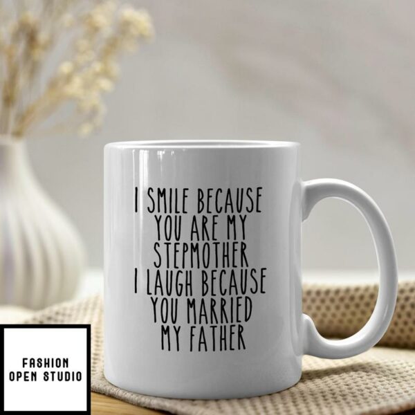 I Smile Because You Are My Stepmother Mug