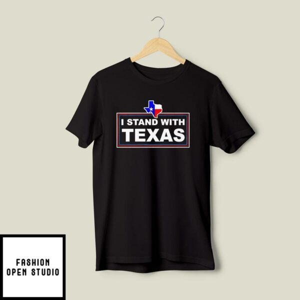 I Stand With Texas Tee Shirt