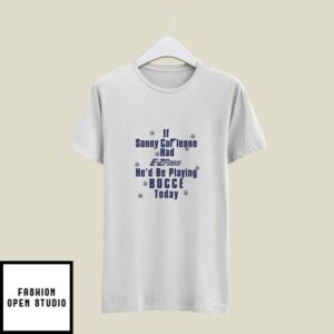 If Sonny Corleone Had Ez Pass He’d Playing Bocce Today T-Shirt