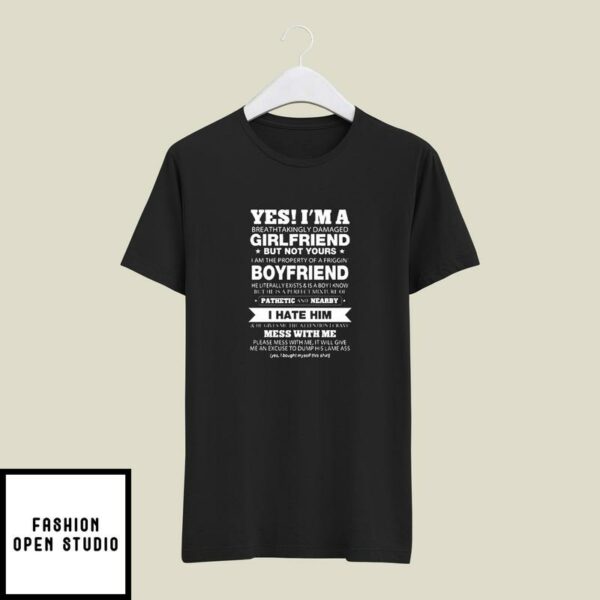 I’m A Breathtakingly Damaged Girlfriend But Not Yours T-Shirt
