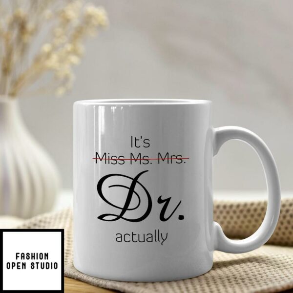 It’s Miss Ms Mrs Dr Actually Mug