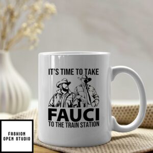 It’s Time To Take Fauci To The Train Station Mug