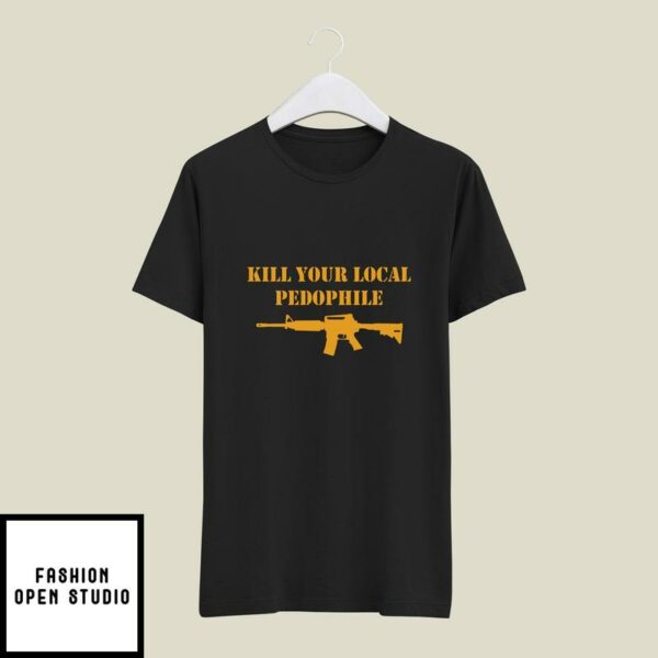 Kill Your Local Pedophile T-Shirt