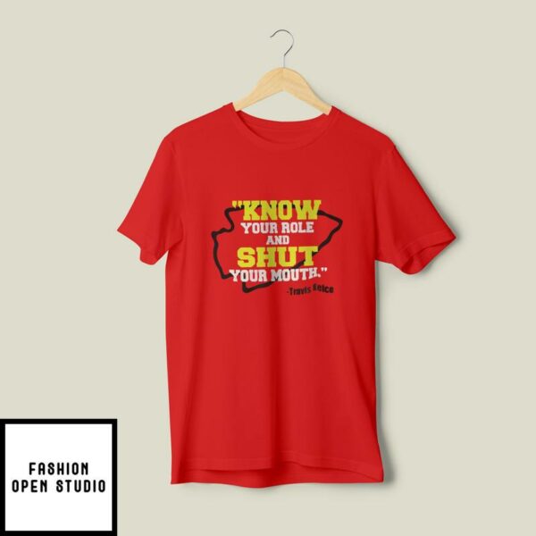 Know Your Role And Shut Your Mouth T-Shirt
