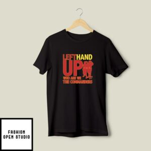 Left Hand Up Who Are We The Commanders T-Shirt