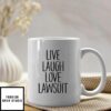 Live Laugh Love Lawsuit Mug