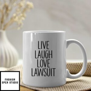 Live Laugh Love Lawsuit Mug