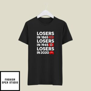 Losers In 1865 T-Shirt Losers In 1945 Losers In 2020 MAGA