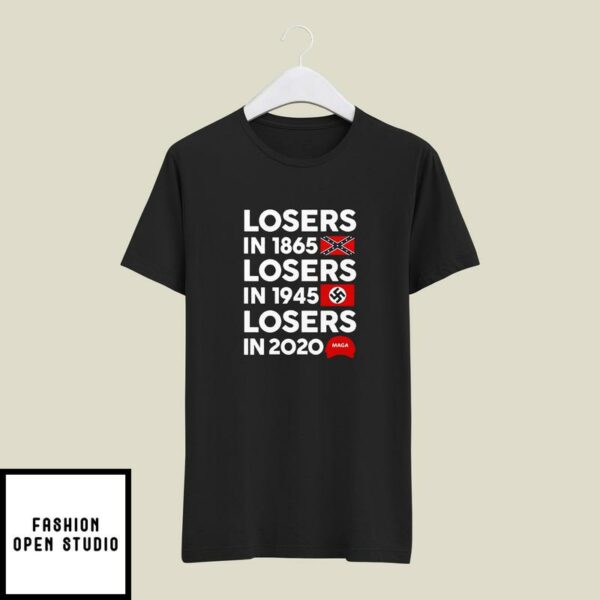 Losers In 1865 T-Shirt Losers In 1945 Losers In 2020 MAGA