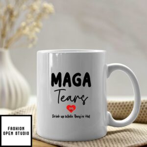 Maga Tears Mug Drink Up While They Are Hot