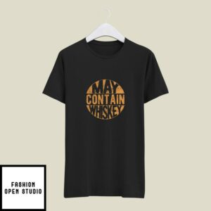 May Contain Whiske Drinking T-Shirt