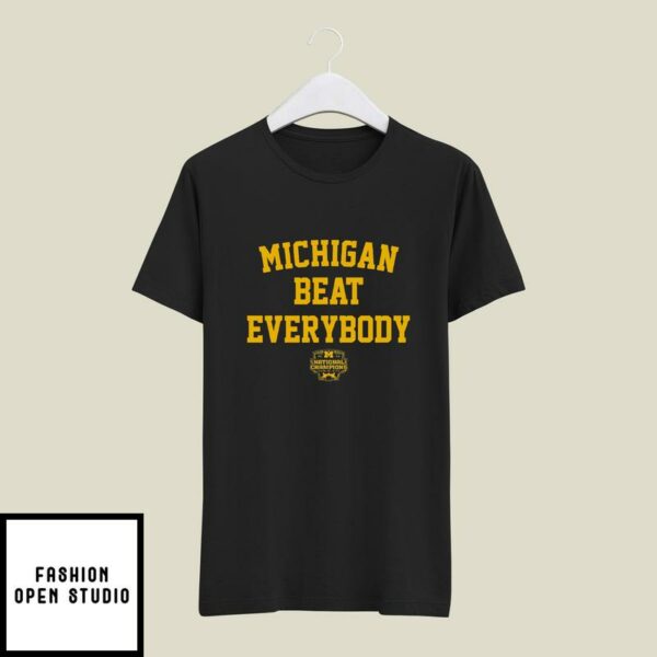 Michigan Beat Everybody National Championship T-Shirt
