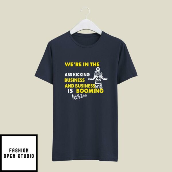 Michigan We’re In The Ass Kicking Business And Business Is Booming T-Shirt
