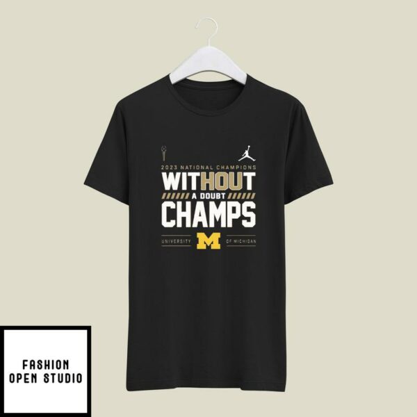 Michigan Wolverines 2023 National Champions Without A Doubt Champs T-Shirt