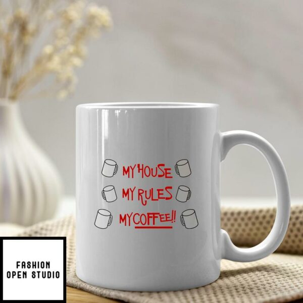 My House My Rules My Coffee Mug