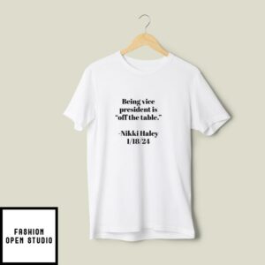 Nikki Haley Says No To Vice President T-shirt