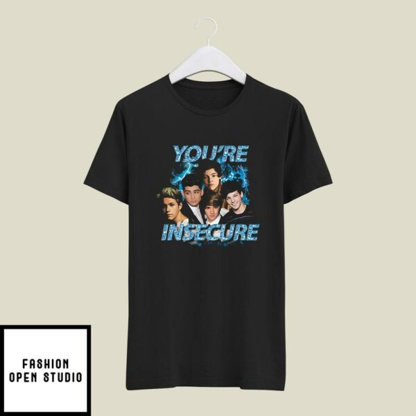 One Direction You’re Insecure T-Shirt