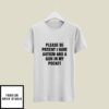 Please Be Patient I Have Autism And A Gun In My Pocket T-Shirt