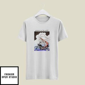 Prawn To Be Wild T-Shirt