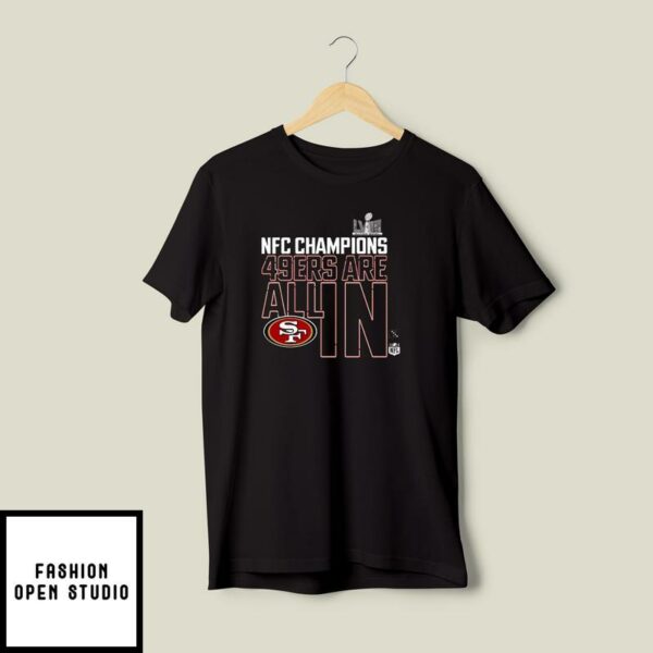 San Francisco 49ers Are All In NFC Champions T-Shirt