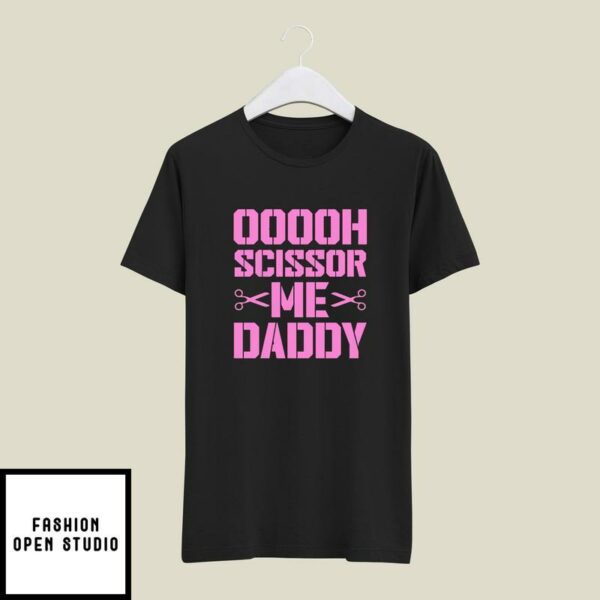 Scissor Me Daddy T-Shirt