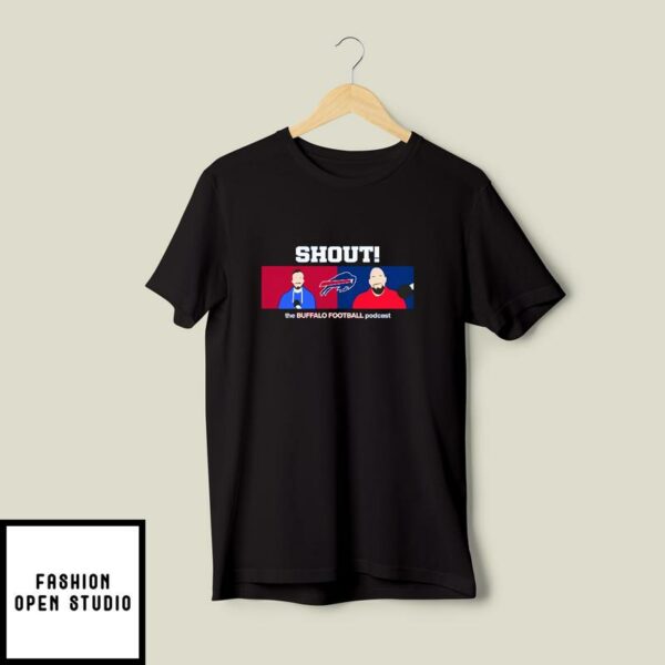 Shout the Buffalo Football Podcast T-Shirt