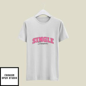 Single Season Valentine’s Day T-Shirt