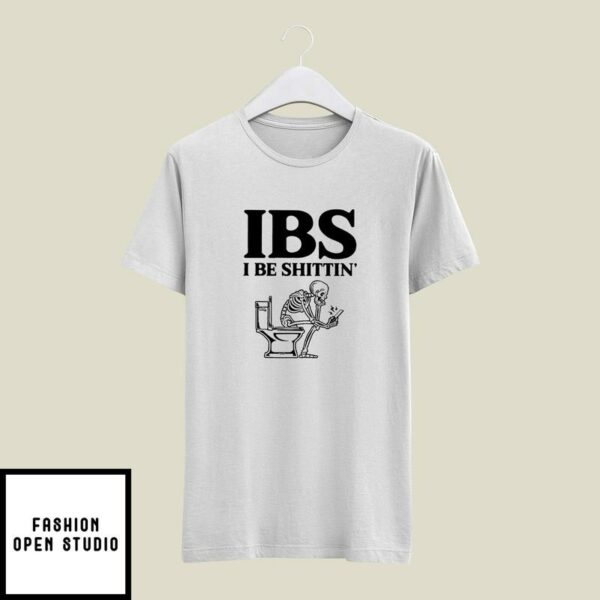 Skeleton Sit On Toilet IBS I Be Shittin’ T-Shirt