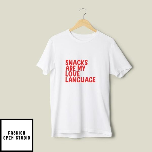Snacks Are My Love Language T-Shirt
