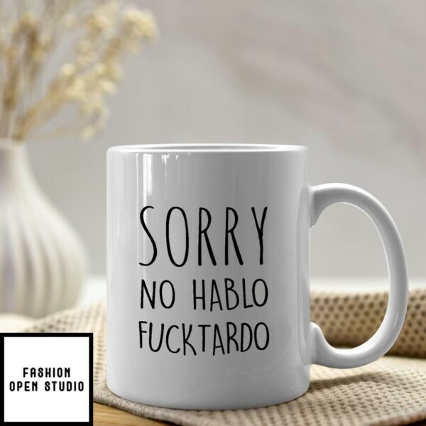 Sorry No Hablo Furtado Mug Sorry No Hablo Fucktado