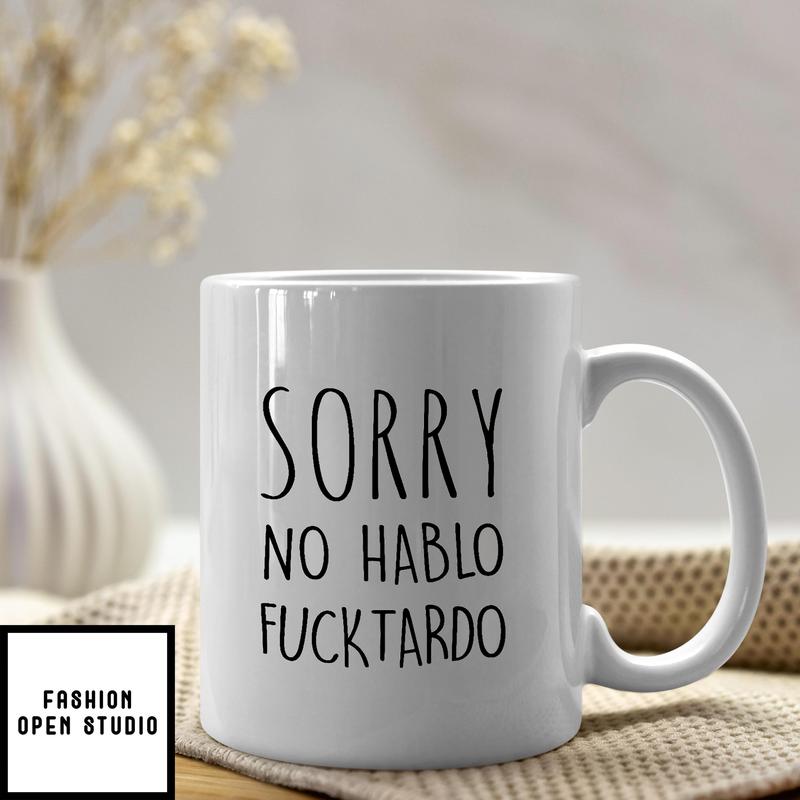 Sorry No Hablo Furtado Mug Sorry No Hablo Fucktado