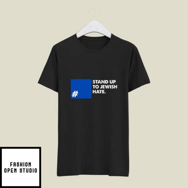 Stand Up To Jewish Hate T-Shirt