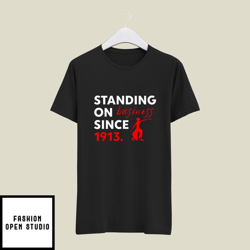 Standing On Business Since 2013 Delta Sigma Theta T-Shirt