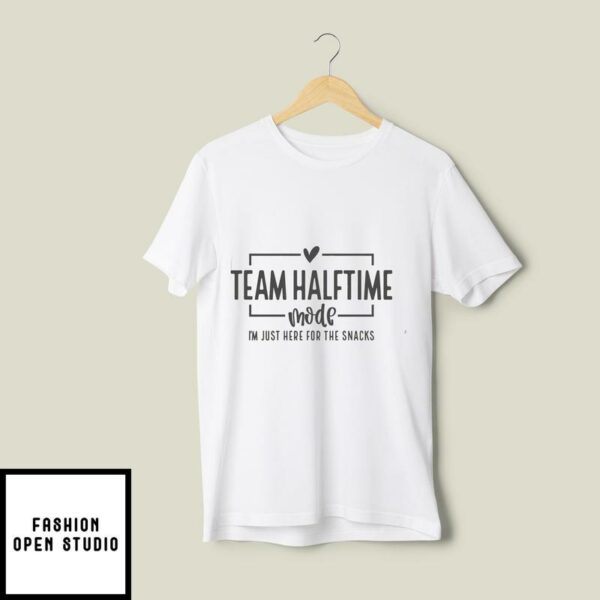 Super Bowl Team Halftime I’m Just Here For The Snacks T-Shirt