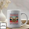 That’s What I Do I Drink Coffee I Hate People And I Know Things Mug