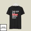 The Gop Is A Racist Death Cult T-Shirt