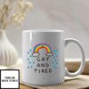 Tired And Gay Mug