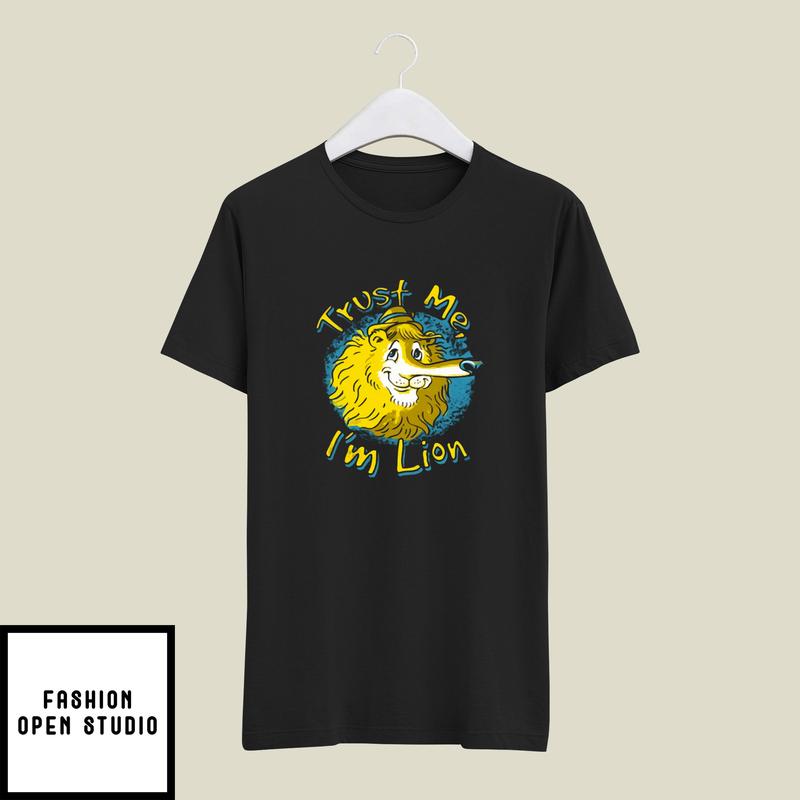 Trust Me I'm Lion T-Shirt