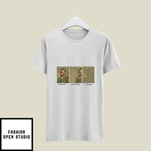 Van Gogh Van Going Van Gone T-Shirt Funny Vincent Van Gogh Meme