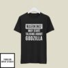 Warning May Start Talking About Godzilla T-Shirt