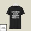 Warning May Start Talking About Godzilla T-Shirt