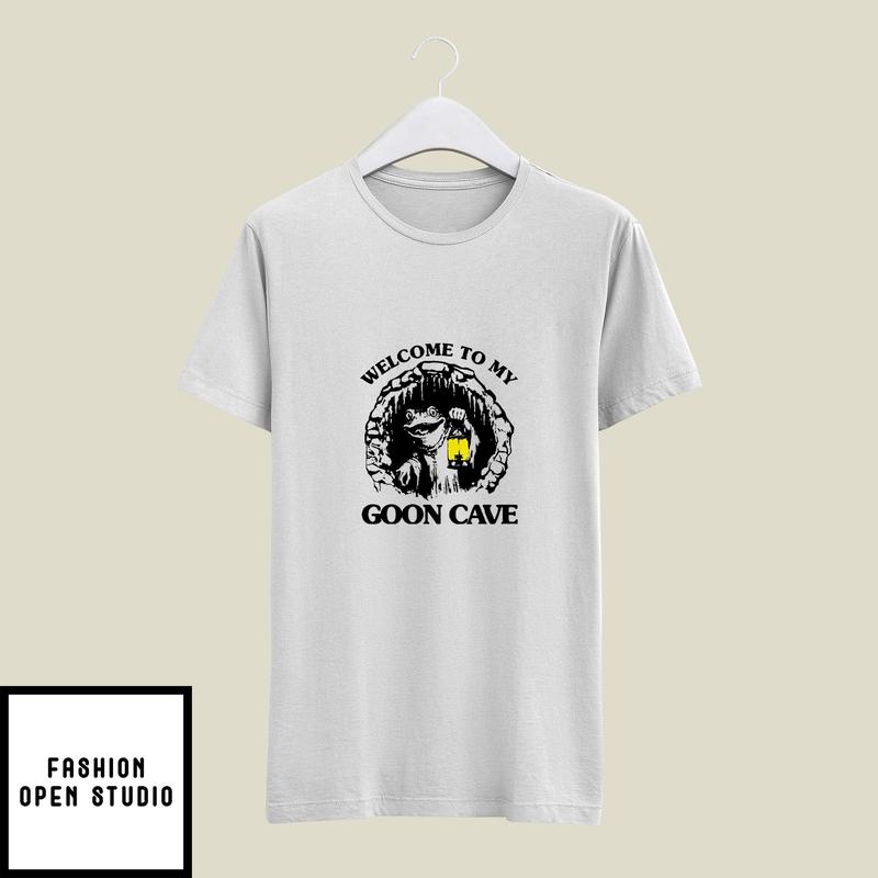Welcome To My Goon Cave T-Shirt