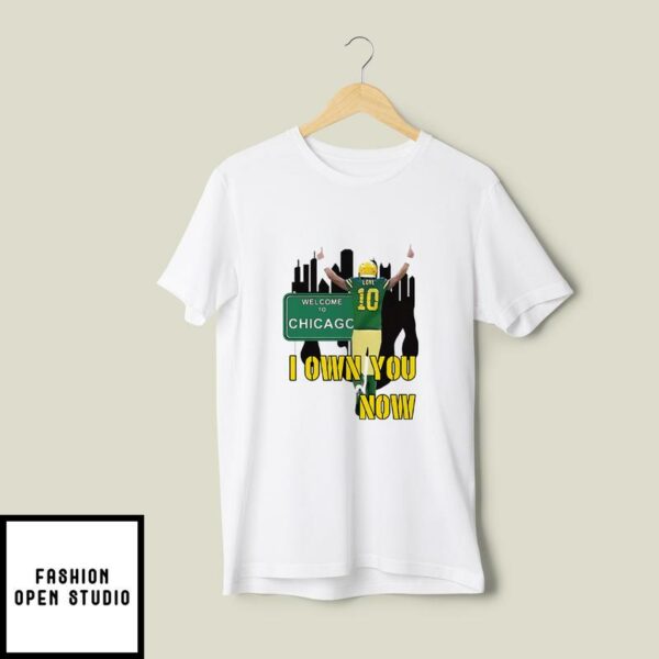 Welcome to Chicago Jordan Love Green Bay Packers I Own You Now T-Shirt